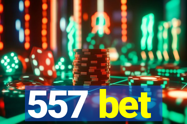 557 bet